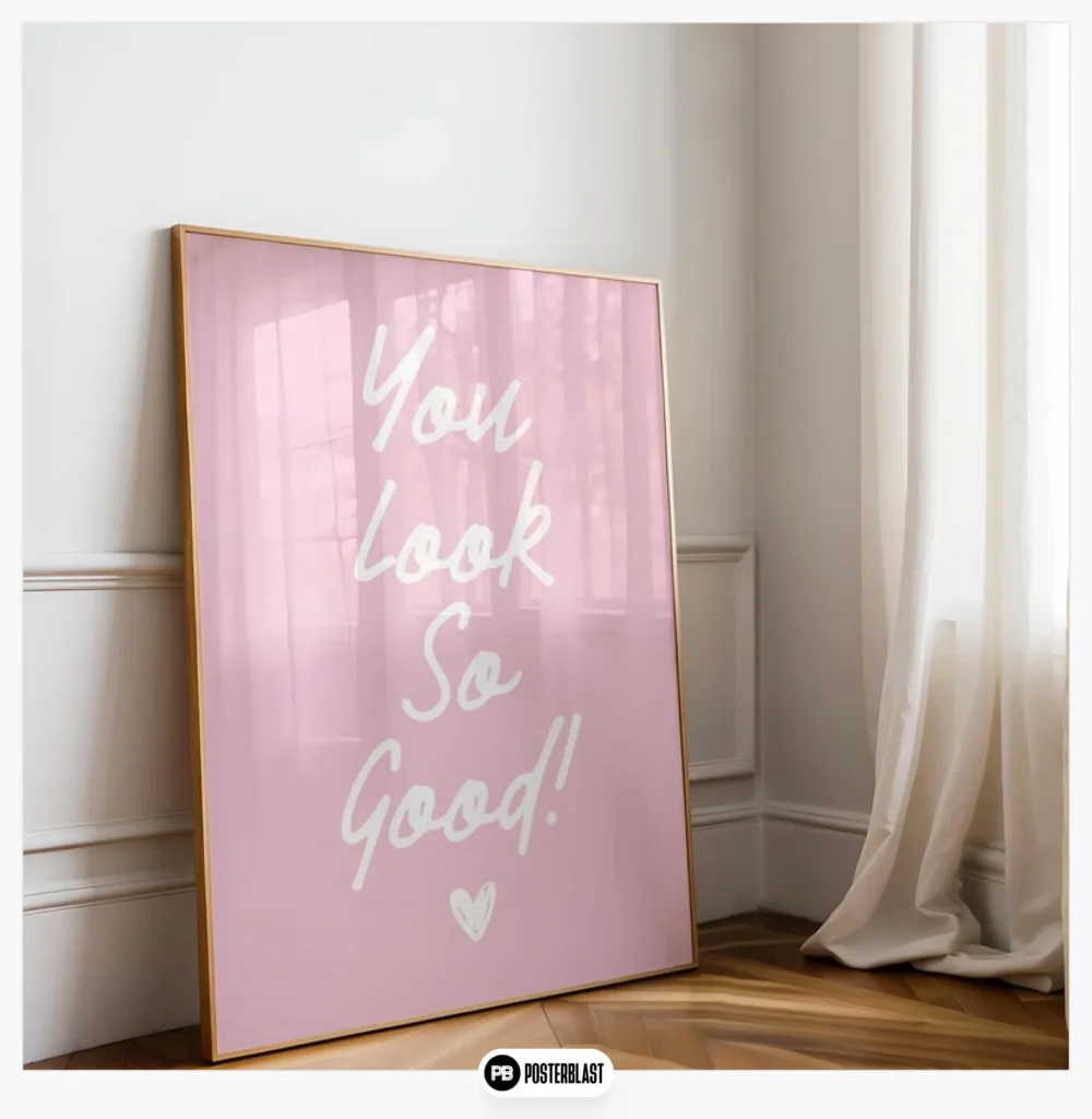 You Look So Good Print: Pink Girly Typography 